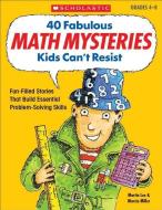 40 Fabulous Math Mysteries Kids Can't Resist di Marcia Miller, Martin Lee edito da SCHOLASTIC TEACHING RES