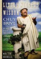 Little Nuggets Of Wisdom di Chuy Bravo, Tom Brunelle edito da Little, Brown & Company