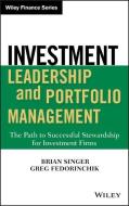 Investment Leadership and Portfolio Management di Brian Singer edito da John Wiley & Sons