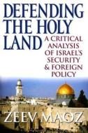 Maoz, Z:  Defending the Holy Land di Zeev Maoz edito da University of Michigan Press