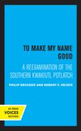 To Make My Name Good di Drucker Philip, Robert F. Heizer edito da University Of California Press