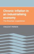 Chronic Inflation in an Industrializing Economy di Vincent Parkin edito da Cambridge University Press