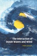 The Interaction of Ocean Waves and Wind di Peter Janssen edito da Cambridge University Press