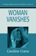 Woman Vanishes di Caroline Crane edito da iUniverse