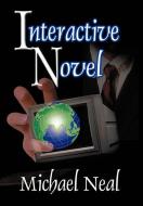 Interactive Novel di Michael Neal edito da iUniverse