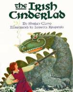 The Irish Cinderlad di Shirley Climo edito da Turtleback Books