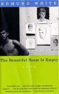 The Beautiful Room Is Empty di Edmund White edito da VINTAGE