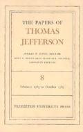 The Papers of Thomas Jefferson, Volume 8 - February 1785 to October 1785 di Thomas Jefferson edito da Princeton University Press