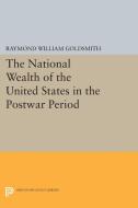 National Wealth of the United States in the Postwar Period di Raymond William Goldsmith edito da Princeton University Press
