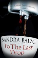 To the Last Drop di Sandra Balzo edito da Severn House Publishers Ltd