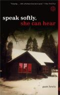 Speak Softly, She Can Hear di Pam Lewis edito da SIMON & SCHUSTER