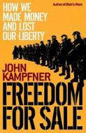 Freedom For Sale di John Kampfner edito da Simon & Schuster