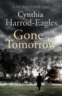 Gone Tomorrow di Cynthia Harrod-Eagles edito da Little, Brown Book Group