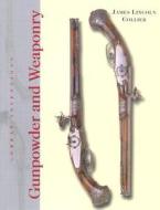 Gunpowder and Weaponry di James Lincoln Collier edito da Cavendish Square Publishing