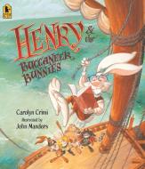 Henry & the Buccaneer Bunnies di Carolyn Crimi edito da CANDLEWICK BOOKS