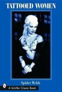 Tattooed Women di Spider Webb edito da Schiffer Publishing Ltd