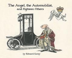 The Angel The Automobilist And Eighteen Others di Edward Gorey edito da Pomegranate Communications Inc,us