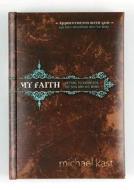 My Faith: Getting to Know God, His Son, and His Word di Michael Kast edito da Standard Publishing Company