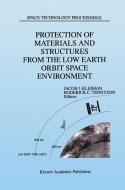 Protection of Materials and Structures from the Low Earth Orbit Space Environment di Jacob I. Kleiman, Roderick C. Tennyson, Icpmse edito da Springer Netherlands