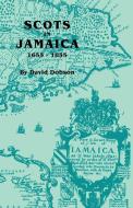 Scots in Jamaica, 1655-1855 di David Dobson edito da Clearfield