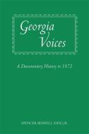 Georgia Voices: A Documentary History to 1872 di Spencer Bidwell King Jr, Spencer Bidwell Jr. King edito da UNIV OF GEORGIA PR