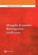 Mongolia Economic Retrospective: 2008-2010 di World Bank Group, Policy World Bank edito da World Bank Group Publications