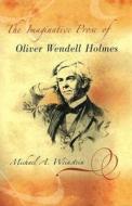 The Imaginative Prose of Oliver Wendell Holmes di Michael A. Weinstein edito da University of Missouri Press