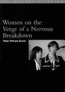 Women on the Verge of a Nervous Breakdown di Peter William Evans edito da BRITISH FILM INST