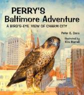 Perry's Baltimore Adventure di Peter E. Dans edito da Schiffer Publishing Ltd