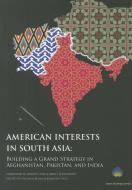 American Interests in South Asia edito da Aspen Institute for Humanistic Studies,U.S.