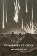 Monstrous Century: Essays in 'the Age of the Feuilleton' di Stoddard (Chip) Martin edito da STARHAVEN