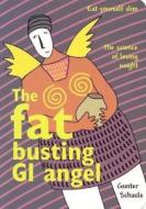 The Fat Busting GI Angel: Eat Yourself Slim di Gunter Schaule edito da Phone Media