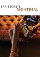 Bar Secrets Montreal edito da Local Exploration Publishing, Inc.