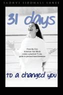 31 Day Challenge to a Changed You di Sadhvi Siddhali Shree edito da Siddhayatan Tirth