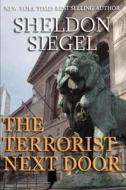 The Terrorist Next Door di Sheldon Siegel edito da LIGHTNING SOURCE INC