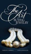 The Art of Buying Jewelry di Marilyn Campbell, Lindy Kavanaugh edito da Gray and Boardman Press