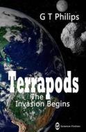 Terrapods: The Invasion Begins di G. T. Philips edito da G T P Butters