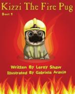Kizzi The Fire Pug di Leroy Shaw edito da Tiger Flame Publishing