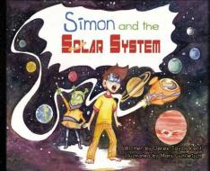 Simon And The Solar System di Derek Taylor Kent edito da Derek Taylor Kent