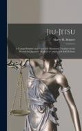 JIU-JITSU : A COMPREHENSIVE AND COPIOUSL di HARRY H. H SKINNER edito da LIGHTNING SOURCE UK LTD