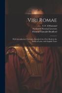 Viri Romae: With Introductory Exercises, Intended As a First Book in the Study of Latin, with English Notes di Frederick Percival Leverett, C. F. L'Homond, Thomas Gamaliel Bradford edito da LEGARE STREET PR