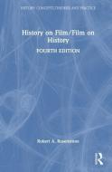 History On Film/Film On History di Robert A. Rosenstone edito da Taylor & Francis Ltd