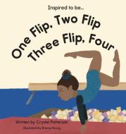 One Flip, Two Flip, Three Flip, Four di Crystel Patterson edito da Indy Pub