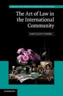 The Art Of Law In The International Community di Mary Ellen O'Connell edito da Cambridge University Press