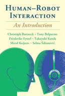 Human-Robot Interaction: An Introduction di Christoph Bartneck, Tony Belpaeme, Friederike Eyssel edito da CAMBRIDGE