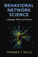 Behavioral Network Science di Thomas T Hills edito da Cambridge University Press