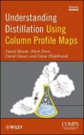 Understanding Distillation Using Column Profile Maps di Daniel Beneke edito da Wiley-Blackwell