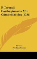 P. Terentii Carthaginensis Afri Comoediae Sex (1731) di Terence edito da Kessinger Publishing