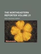 The Northeastern Reporter Volume 21 di West Publishing Company edito da Rarebooksclub.com