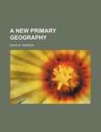 A New Primary Geography di David M. Warren edito da Rarebooksclub.com